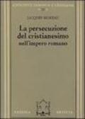 La persecuzione del cristianesimo nell'Impero romano