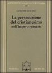 La persecuzione del cristianesimo nell'Impero romano