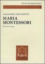 Maria Montessori. Il pensiero e l'opera