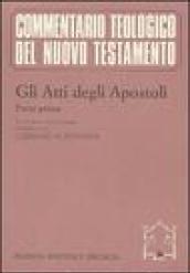 Gli atti degli Apostoli. Parte 1ª. Testo greco e traduzione. Introduzione e commento ai capp. 1, 1-8, 40