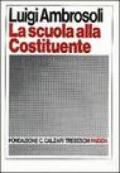 La scuola alla Costituente. Introduzione storica e testi