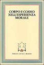 Corpo e cosmo nell'esperienza morale. Atti del 4º Convegno tra studiosi di filosofia morale (Pietrasanta, 30 settembre 1982)