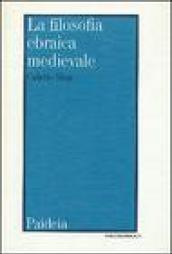 La filosofia ebraica medievale secondo i testi editi e inediti