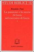 La passione e la morte di Gesù nel racconto di Luca. 1.I racconti della passione. L'Arresto