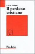 Il perdono cristiano e altri studi sul cristianesimo delle origini