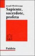 Sapiente, sacerdote, profeta. La leadership religiosa e intellettuale nell'Israele antico