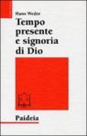 Tempo presente e signoria di Dio. La concezione del tempo in Gesù e nel cristianesimo delle origini