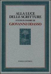 Alla luce delle Scritture. Studi in onore di Giovanni Odasso