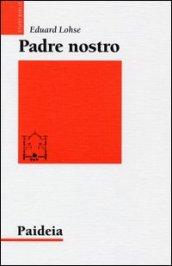 Padre nostro. La preghiera dei cristiani