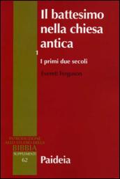 Il battesimo nella Chiesa antica. 1.I primi due secoli