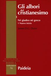 Gli albori del cristianesimo. 3/1: Né giudeo né greco. Nuovo inizio