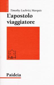 L' apostolo viaggiatore. Paolo, il viaggio e la retorica dell'impero