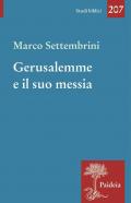 Gerusalemme e il suo Messia. Teologia e poesia in Isaia profeta