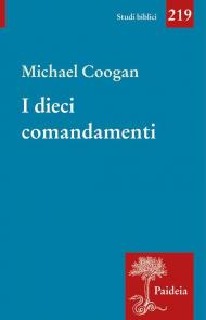 I dieci comandamenti. Breve storia di un testo antico