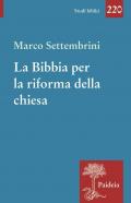 La Bibbia per la riforma della chiesa. Indagini esegetiche e teologiche