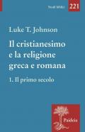 Il cristianesimo e la religione greca e romana. Vol. 1: Il primo secolo