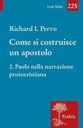 Come si costruisce un apostolo. Vol. 2: Paolo nella narrazione protocristiana