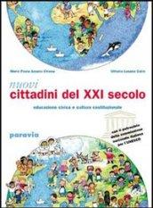 Nuovi cittadini del XXI secolo. Corso di educazione civica e cultura costituzionale. Per la Scuola media