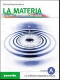 La materia. Proprietà fisiche e chimiche. Modulo B. Per le Scuole superiori