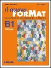 Il nuovo ForMat B1. La formazione matematica. Manuale. Con esercizi. Per il biennio delle Scuole superiori