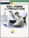 Idee e forme per progettare. Per gli Ist. Professionali: 2