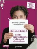 Psicologia. Mente, apprendimento, relazioni, educazione. Per i Licei e gli Ist. magistrali. Con espansione online