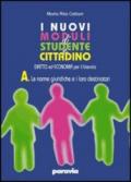 I nuovi moduli di Studente e cittadino. Diritto ed economia. Modulo A: Le norme giuridiche e i loro destinatari. Per le Scuole superiori. Con espansione online