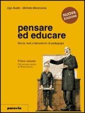 Pensare ed educare. Storia, testi e laboratorio di pedagogia. Per le Scuole superiori: 3