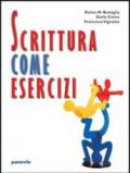 Scrittura come esercizi. Per le Scuole superiori