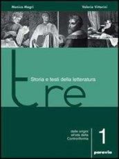 Tre. Storia e testi della letteratura. Vol. 1: Dalle origini all'età della Controriforma.