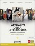 Attualità della letteratura. Ediz. bianca. Con espansione online. Vol. 2: Dal barocco al romanticismo.