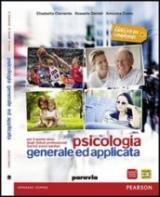 Psicologia generale e applicata. Per le Scuole superiori. Con e-book. Con espansione online