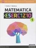 Matematica in esercizio. Con e-book. Con espansione online. Vol. 1
