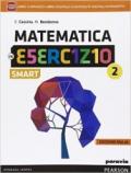 Matematica in esercizio smart. Ediz. mylab. Per le Scuole superiori. Con e-book. Con espansione online vol.2