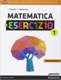Matematica in esercizio. Ediz. mylab. Per le Scuole superiori. Con e-book. Con espansione online vol.1