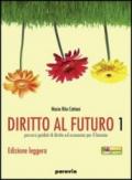 Diritto al futuro. Percorsi guidati di diritto ed economia per il biennio. Ediz. leggera. Per le Scuole superiori. Con espansione online: 1