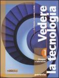 Vedere la tecnologia. Disegno. Con tavole-Processi produttivi ed energia-Informatica. Per la Scuola media. Con DVD-ROM. Con espansione online