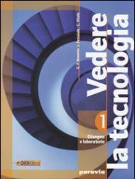 Vedere la tecnologia. Disegno. Con tavole-Processi produttivi ed energia-Informatica. Per la Scuola media. Con DVD-ROM. Con espansione online