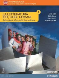 La letteratura ieri, oggi, domani. Vol. 1. Con e-book. Con espansione online