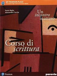 Un incontro inatteso. Scrittura. Per le Scuole superiori. Con e-book. Con espansione online. Vol. A