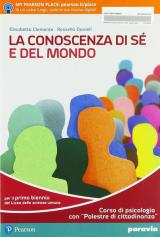 La conoscenza di sé e del mondo. Corso di psicologia con «Palestre di cittadinanza». Per il primo biennio delle scuole superiori. Con ebook. Con espansione online