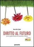 Diritto al futuro. Percorsi guidati di diritto ed economia. Volume unico. Per le Scuole superiori