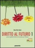 Diritto al futuro. Percorsi guidati di diritto ed economia. Per le Scuole superiori