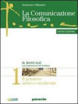 La comunicazione filosofica. Per il Liceo scientifico. Con espansione online. Vol. 1: Il pensiero antico e medievale-Il pensare critico.