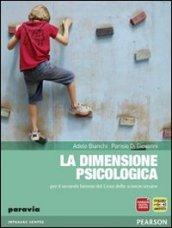 La Dimensione psicologica. Per il biennio delle Scuole superiori. Con espansione online