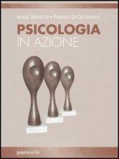 Psicologia in azione. Per i Licei e gli Ist. magistrali