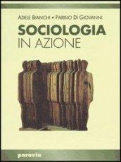 Sociologia in azione. Per i Licei e gli Ist. magistrali