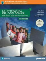 La letteratura ieri, oggi, domani. Ediz. nuovo esame di Stato. Per le Scuole superiori. Con e-book. Con espansione online vol.1