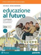 Educazione al futuro. La pedagogia dalla Scolastica al Positivismo. Con e-book. Con espansione online