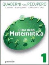 L'ora della matematica. Quaderni per il recupero. Per il biennio delle Scuole superiori. 1.